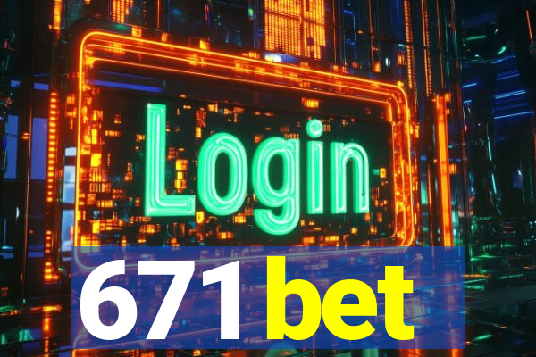 671 bet